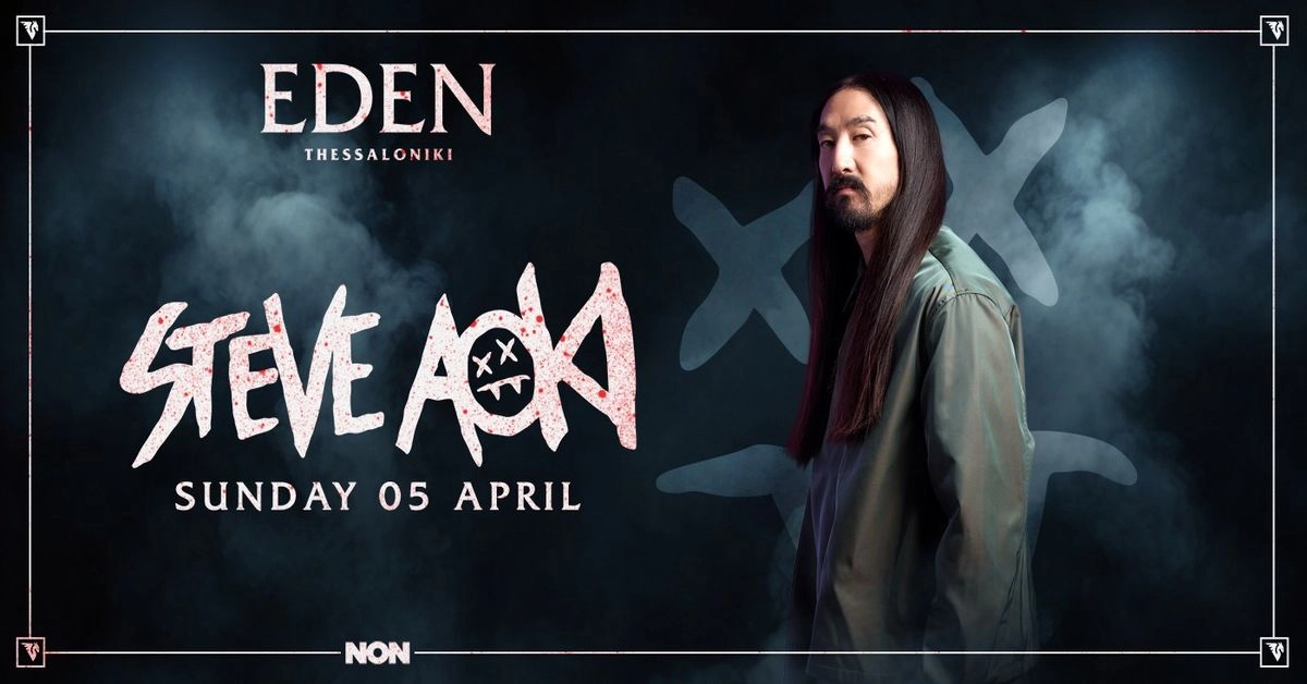 EDEN THESSALONIKI PRES. STEVE AOKI
